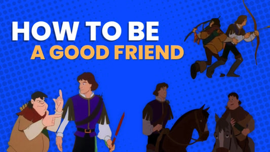 How To Be A Good Friend