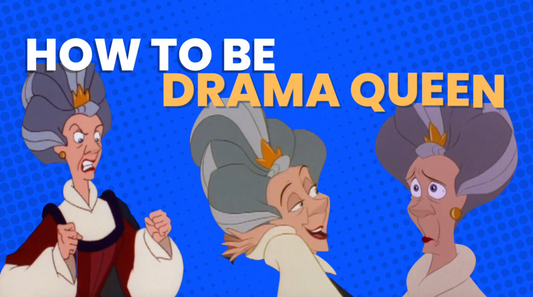 How To Be A Drama Queen